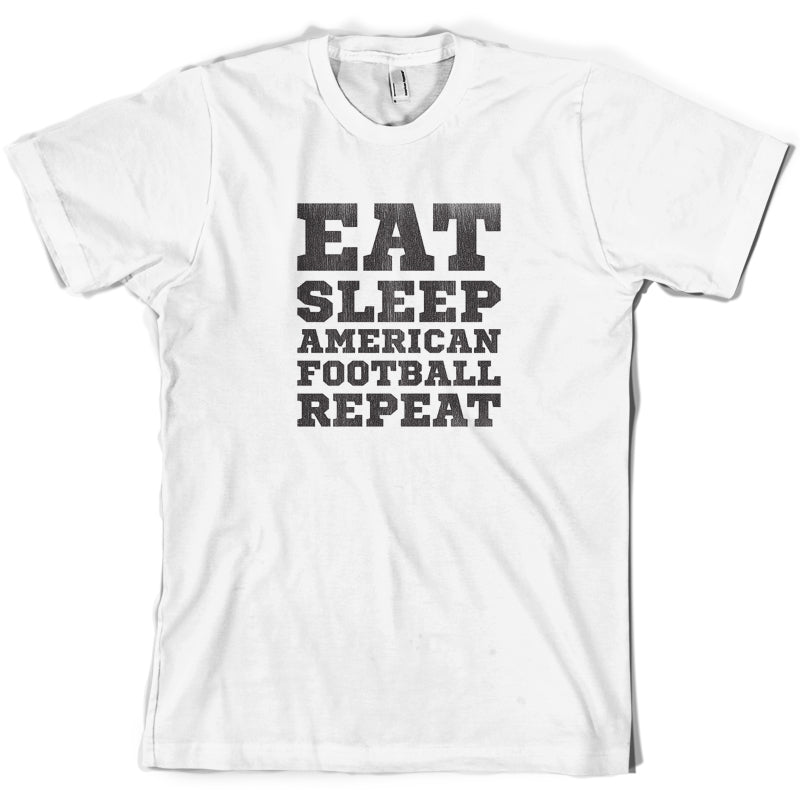 Eat Sleep American Football Repeat T Shirt