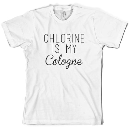 Chlorine Is My Cologne T Shirt