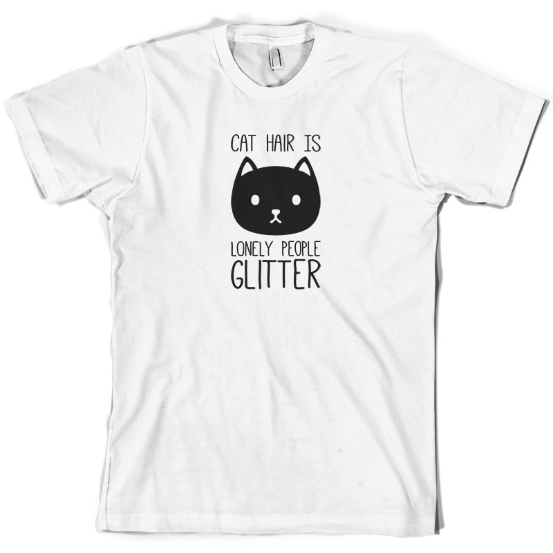 Cat Hair Is Lonely People Glitter T Shirt