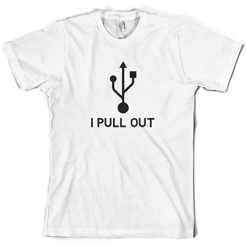 USB - I Pull Out T Shirt