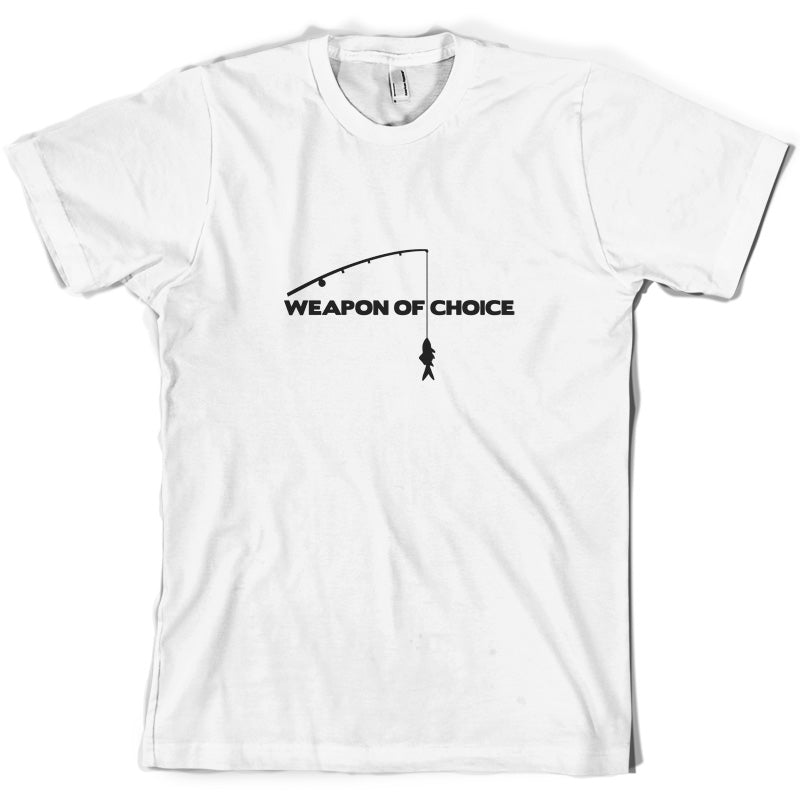 Weapon Of Choice Fishing T Shirt