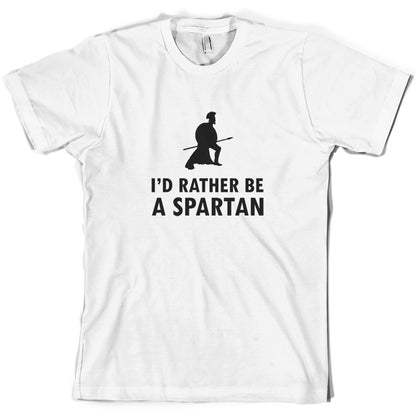 I'd Rather Be A Spartan T Shirt