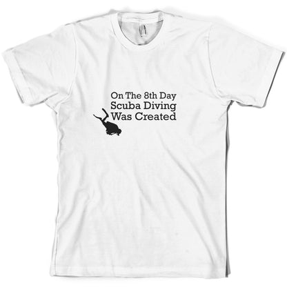 On The 8th Day Scuba Diving Was Created T Shirt