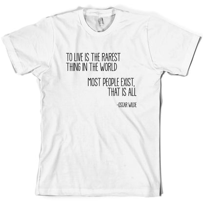 To Live Is The Rarest Thing In The World T Shirt