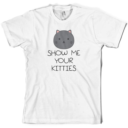 Show Me Your Kitties T Shirt