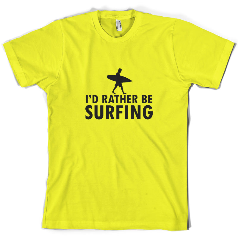 I'd Rather Be Surfing T Shirt