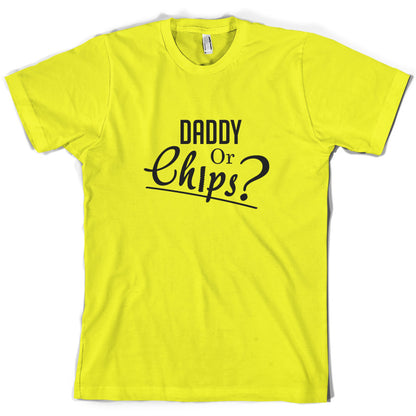 Daddy or Chips T Shirt