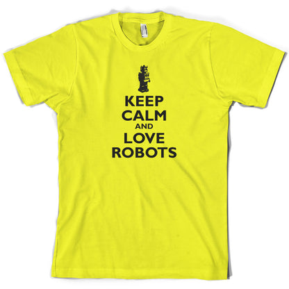 Keep Calm and Love Robots T Shirt