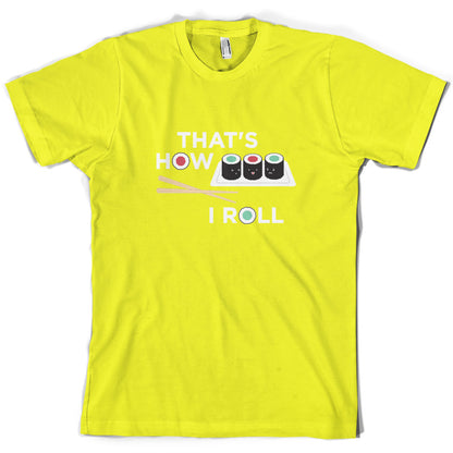 That's How I Roll Sushi T Shirt