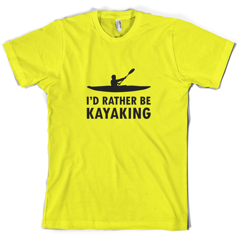 I'd Rather Be Kayaking T Shirt