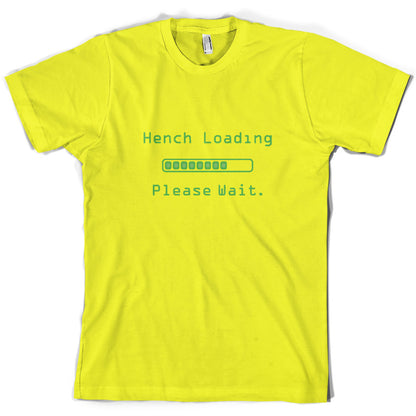 Hench Loading Please Wait T Shirt