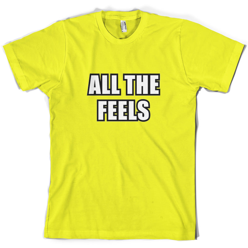 All The Feels T Shirt