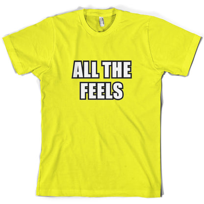 All The Feels T Shirt