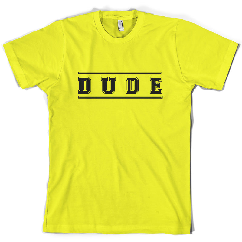 Dude (College Style) T Shirt