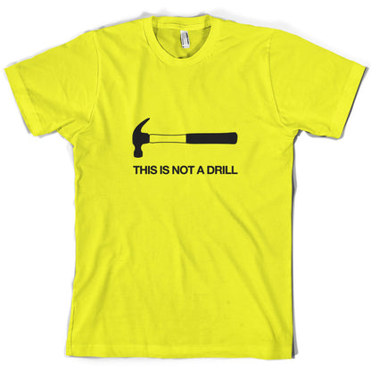 This Is Not A Drill T Shirt