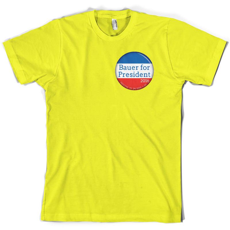 Bauer For President T Shirt