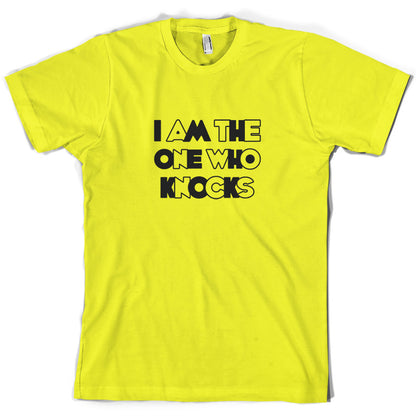 I am the one who Knocks T Shirt