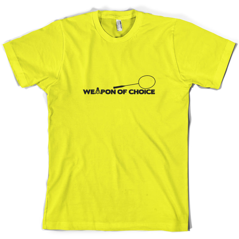 Weapon Of Choice Badminton T Shirt