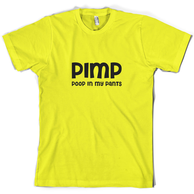 Pimp Poop In My Pants T Shirt