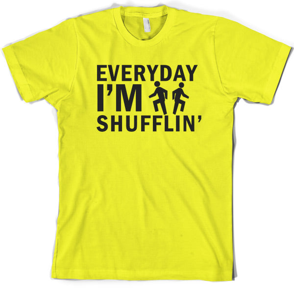 Everyday Im Shufflin T Shirt