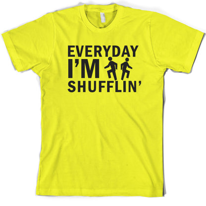 Everyday Im Shufflin T Shirt