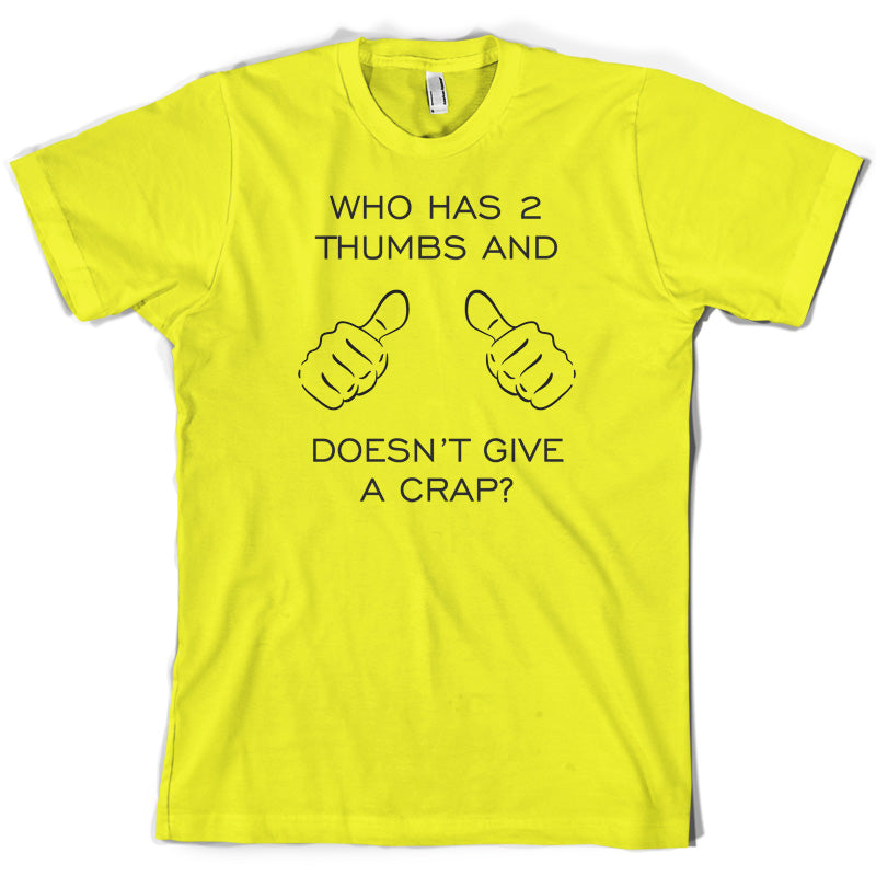 Who Has 2 Thumbs And Doesnt Give A Crap T Shirt