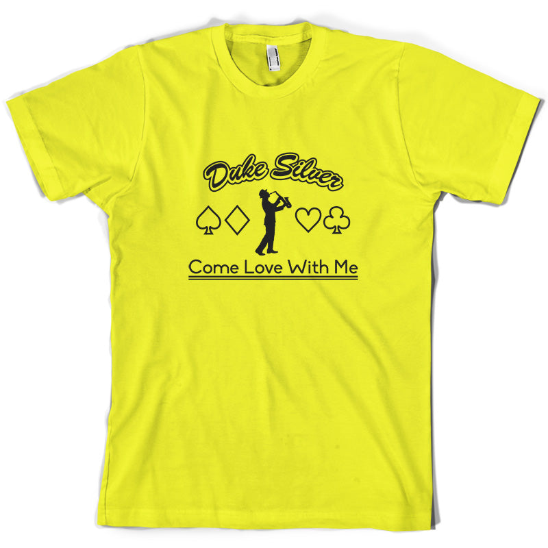 Duke Silver Come Love With Me T Shirt