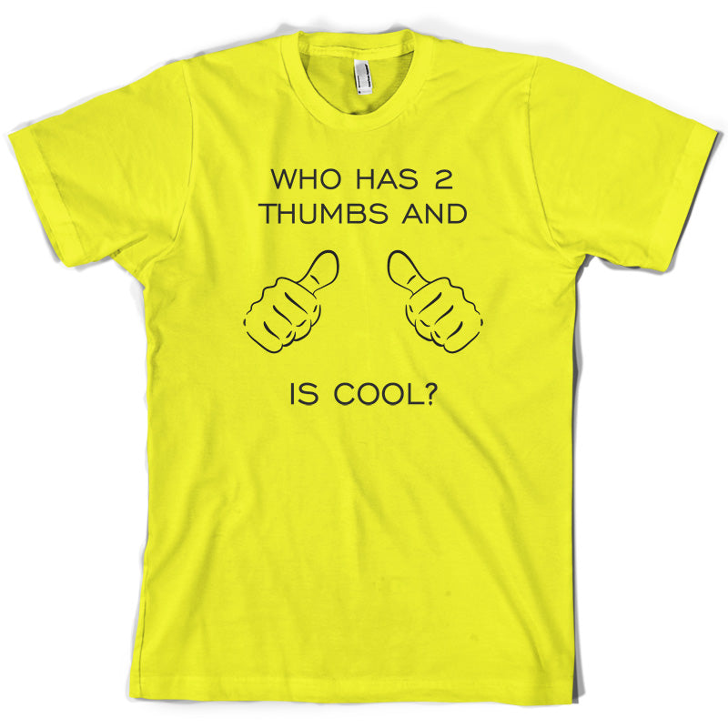 Who Has 2 Thumbs And Is Cool T Shirt