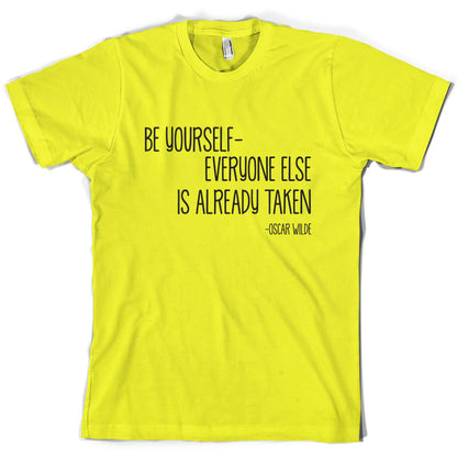 Be Yourself - Everyone Else Is Already Taken T Shirt