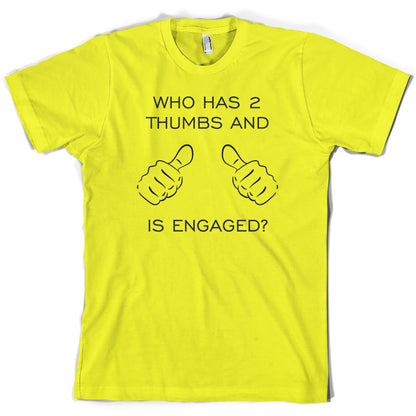 Who Has 2 Thumbs And Is Engaged T Shirt