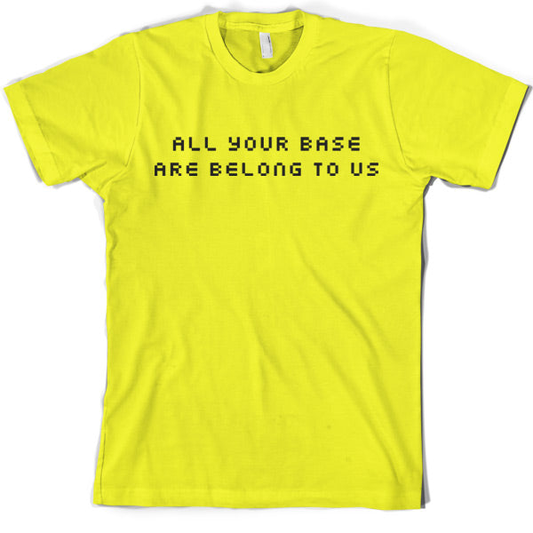 All your base are belong to us T shirt