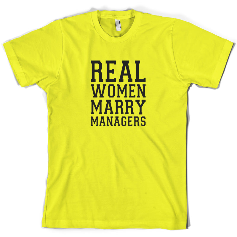 Real Women Marry Managers T Shirt