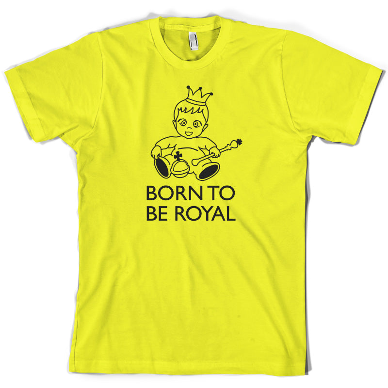 Born To Be Royal T Shirt