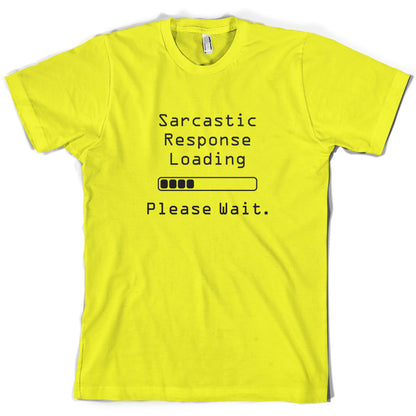 Sarcastic Response Loading.. Please Wait T Shirt