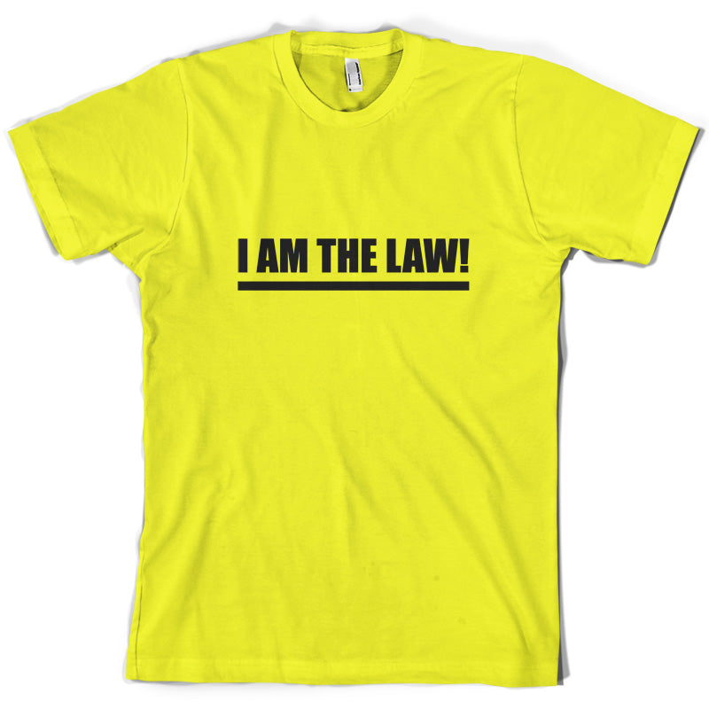 I Am The Law T Shirt