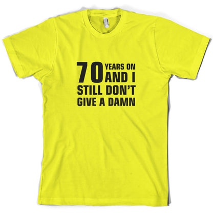 70 Years And I Still Don't Give A Damn T Shirt