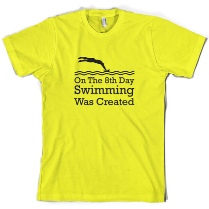 On The 8th Day Swimming Was Created T Shirt
