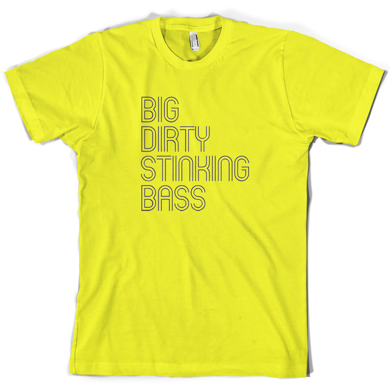 Big Dirty Stinking Bass T Shirt