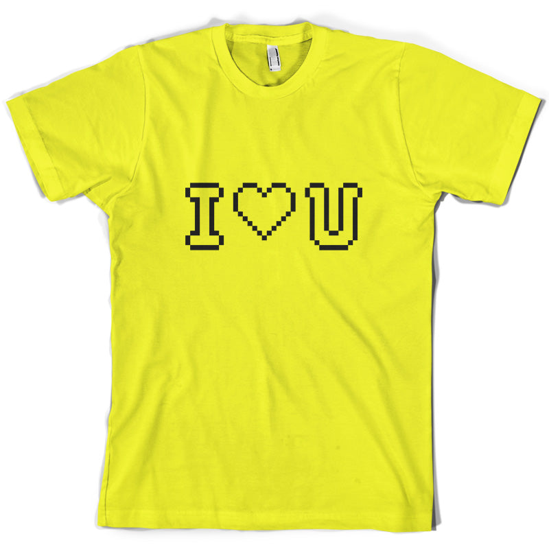 I Love U (Pixels) T Shirt