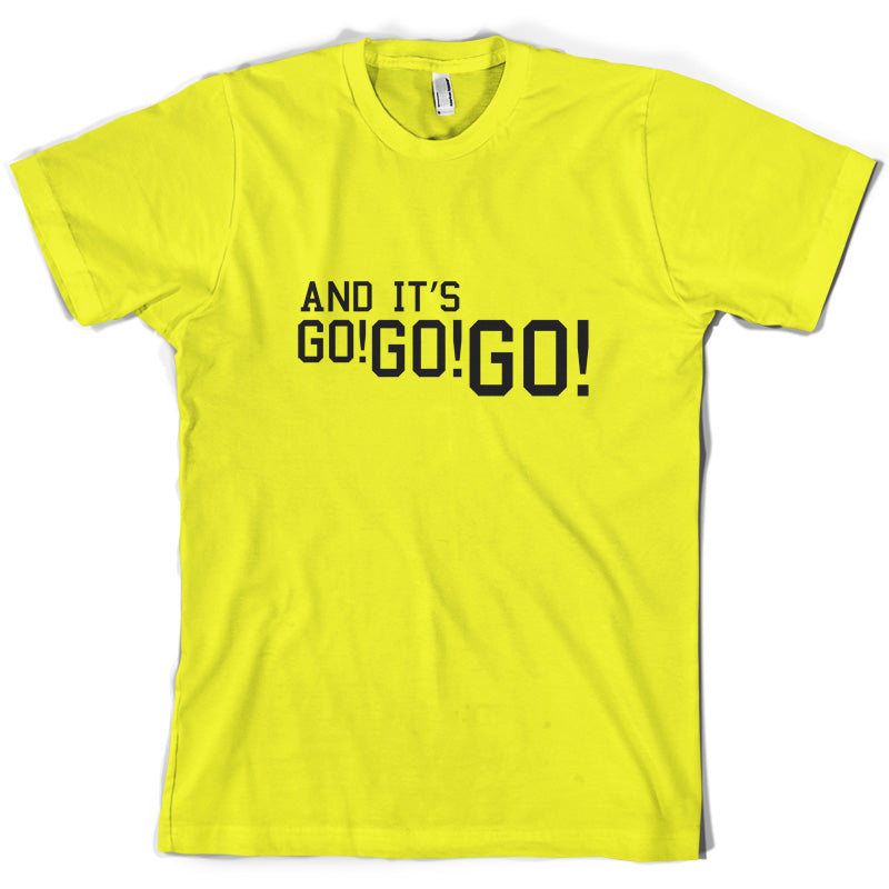 And it's Go! Go! Go! T Shirt