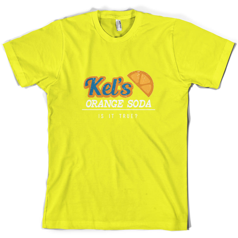 Kel's Orange Soda, Is It True T Shirt