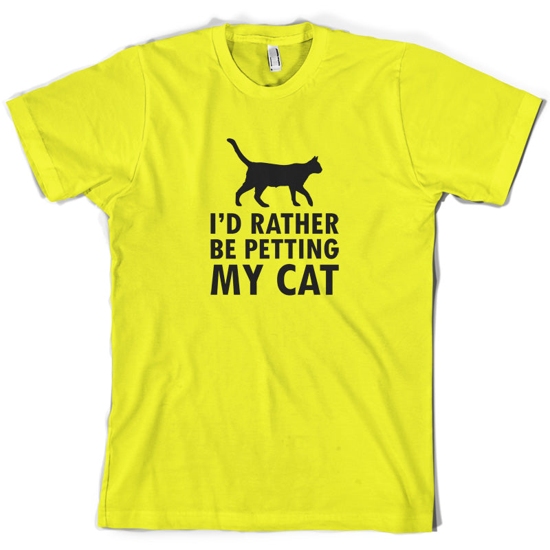 I'd Rather Be Petting My Cat T Shirt