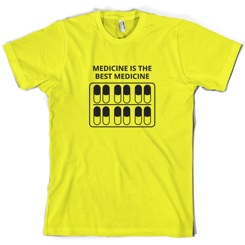 Medicine Is The Best Medicine T Shirt