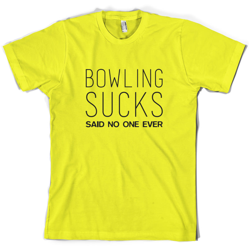 Bowling Sucks Said No One Ever T Shirt