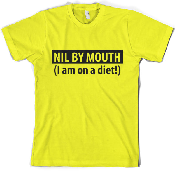 Nil by Mouth (I'm on a diet) T Shirt