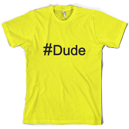 #Dude (Hashtag) T Shirt