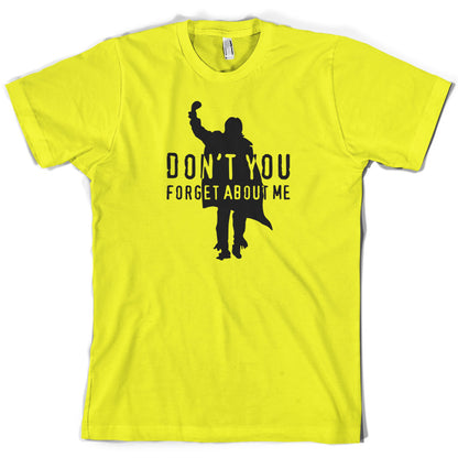 Don't You Forget About Me T Shirt