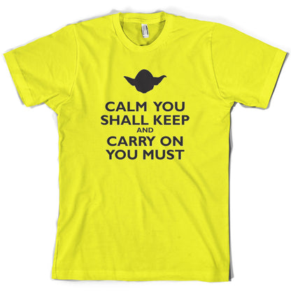 Calm You Shall Keep And Carry On You Must T Shirt