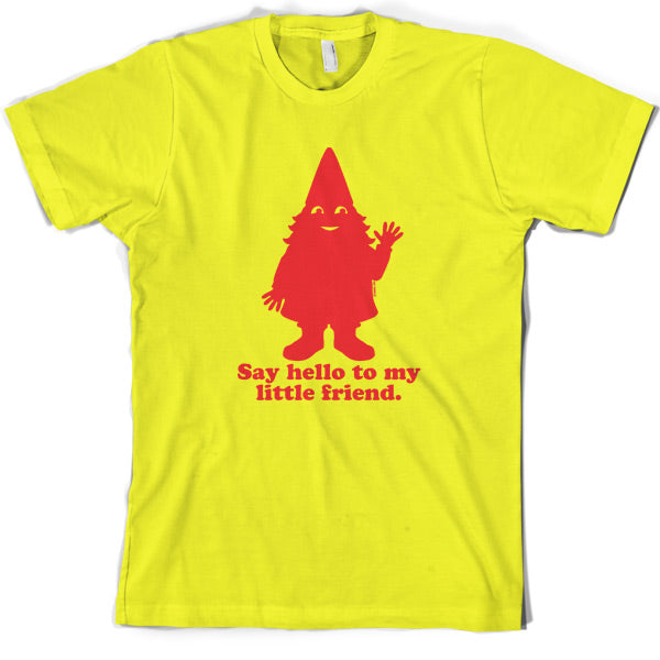 Say hello to my little friend T Shirt