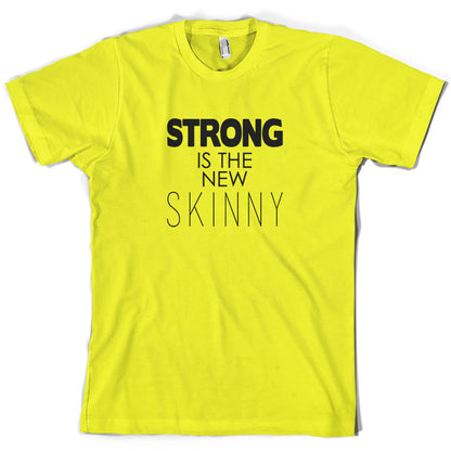 Strong Is The New Skinny T Shirt